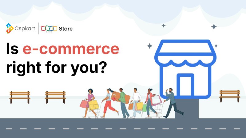 Is E-Commerce Right for Your Business? | CSPKart